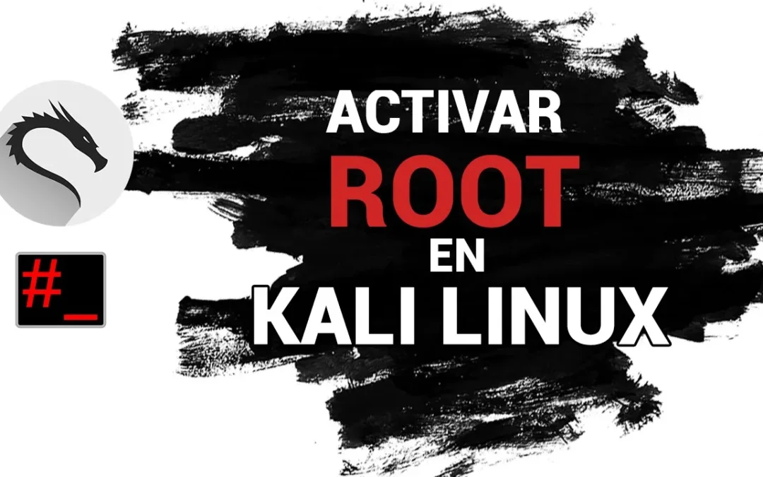 Cómo Activar el usuario ROOT en Kali Linux